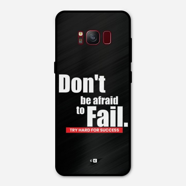 Dont Be Afriad Metal Back Case for Galaxy S8