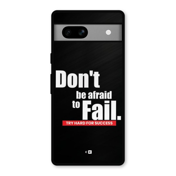 Dont Be Afriad Metal Back Case for Google Pixel 7a