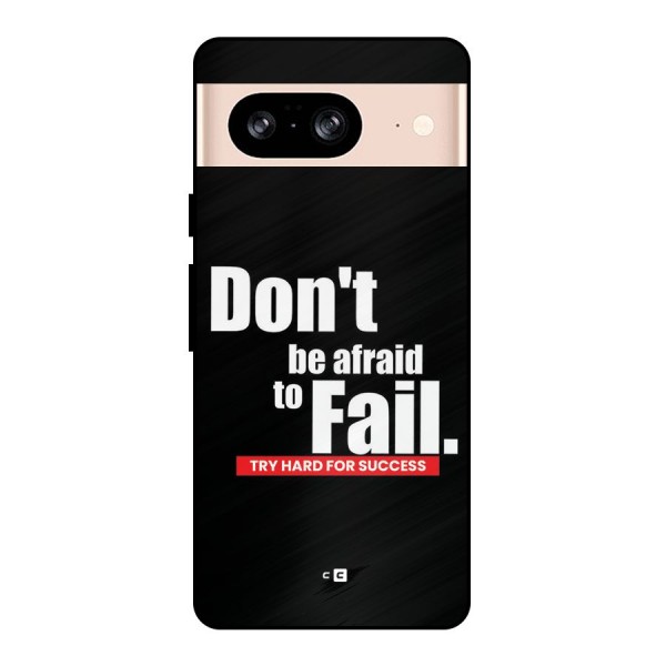 Dont Be Afriad Metal Back Case for Google Pixel 8