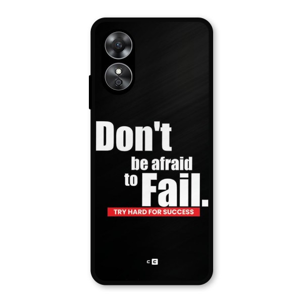 Dont Be Afriad Metal Back Case for Oppo A17