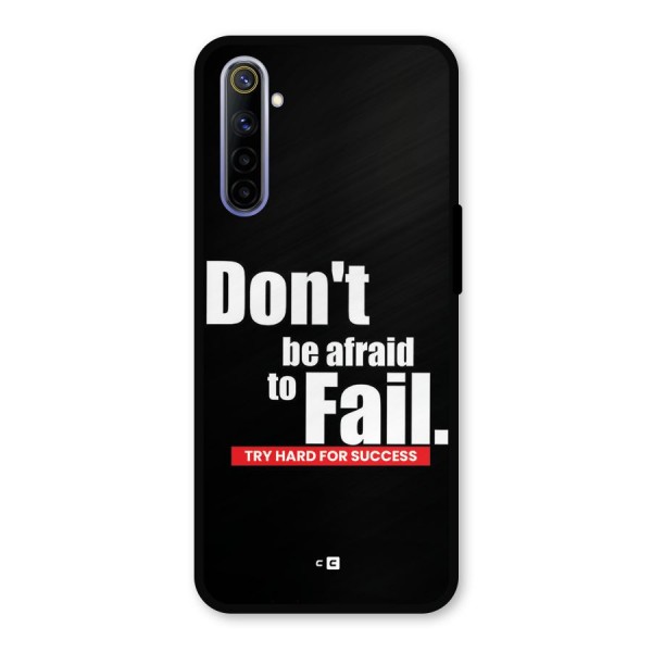 Dont Be Afriad Metal Back Case for Realme 6