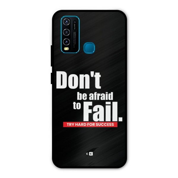 Dont Be Afriad Metal Back Case for Vivo Y30