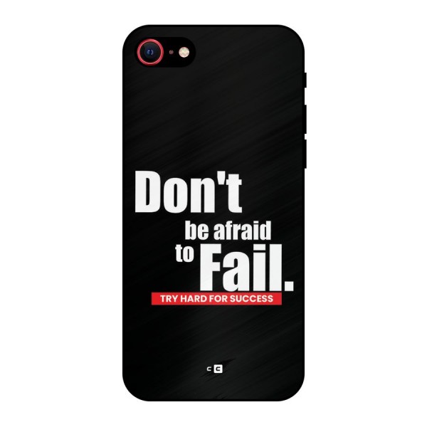 Dont Be Afriad Metal Back Case for iPhone 8