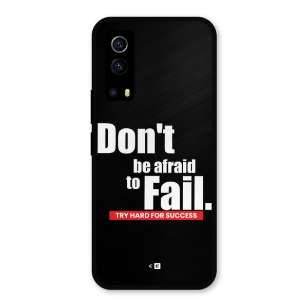 Dont Be Afriad Metal Back Case for iQOO Z3