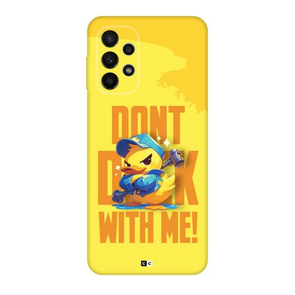 Dont Duck With Me Back Case for Galaxy A23