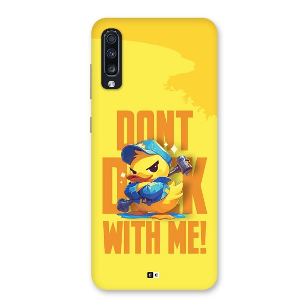 Dont Duck With Me Back Case for Galaxy A70