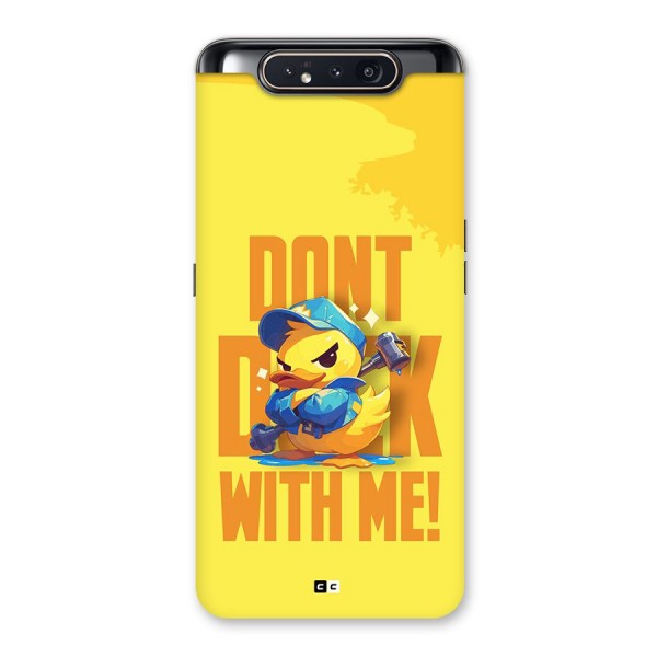 Dont Duck With Me Back Case for Galaxy A80