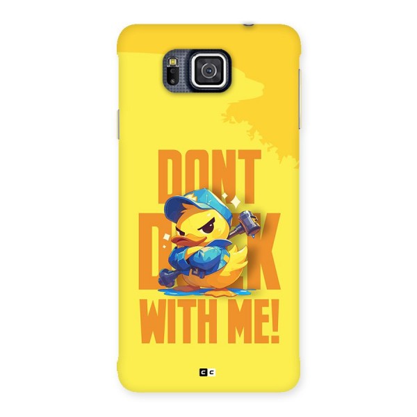 Dont Duck With Me Back Case for Galaxy Alpha