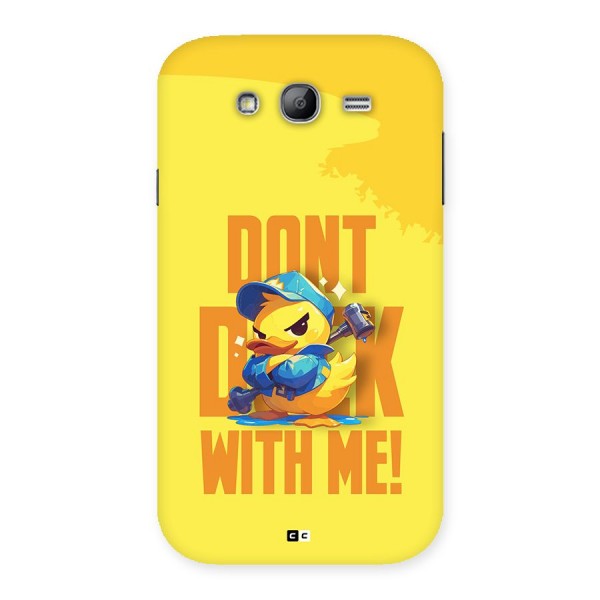 Dont Duck With Me Back Case for Galaxy Grand