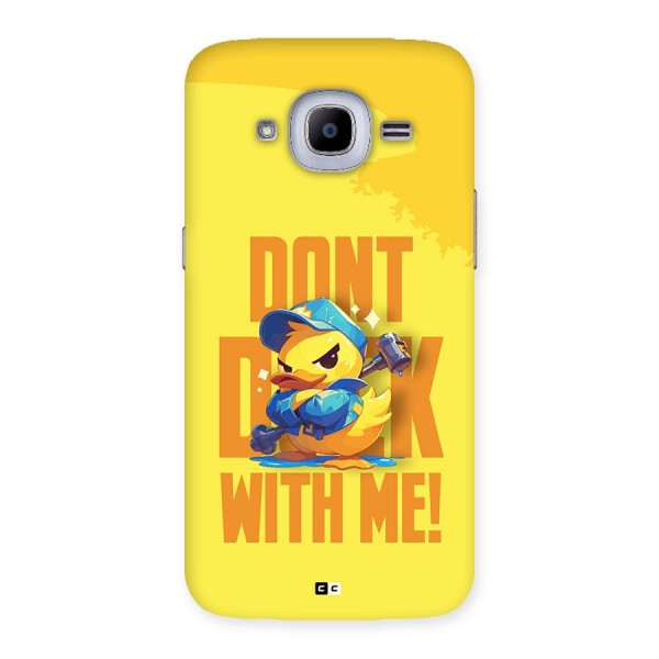 Dont Duck With Me Back Case for Galaxy J2 2016