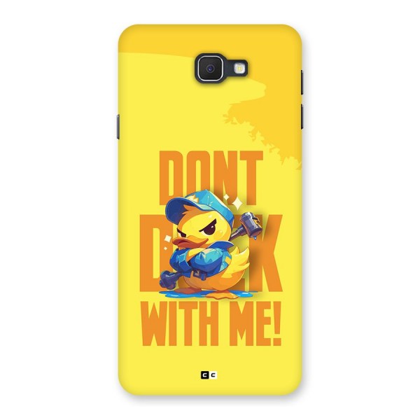 Dont Duck With Me Back Case for Galaxy J7 Prime