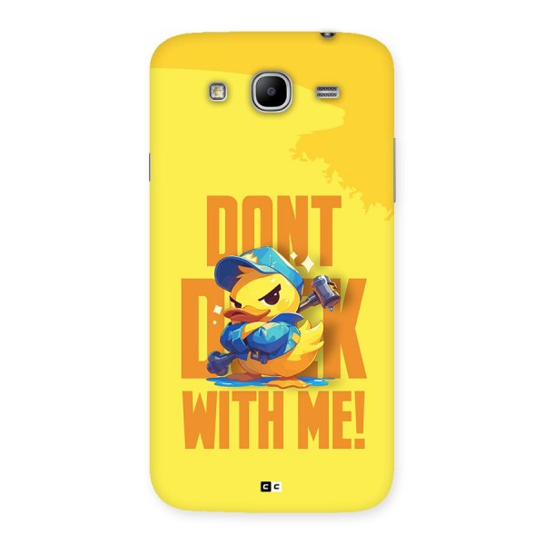 Dont Duck With Me Back Case for Galaxy Mega 5.8