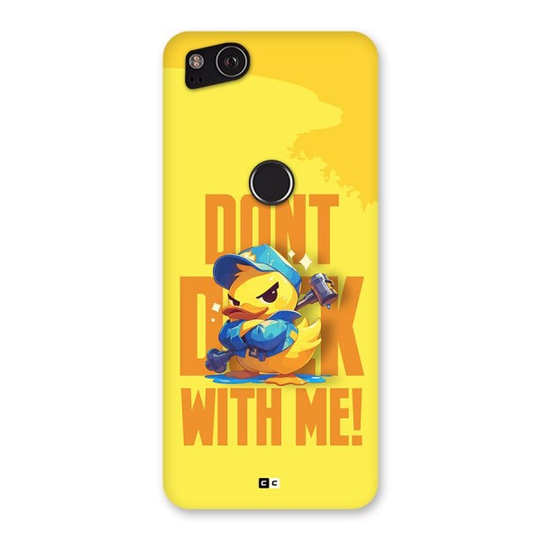 Dont Duck With Me Back Case for Google Pixel 2