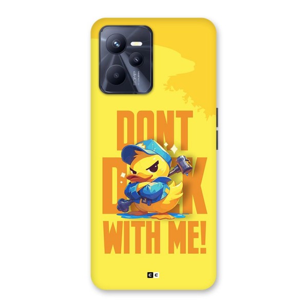 Dont Duck With Me Back Case for Realme C35