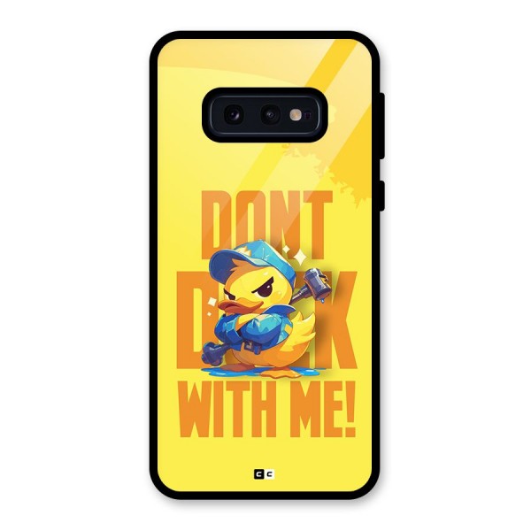 Dont Duck With Me Glass Back Case for Galaxy S10e