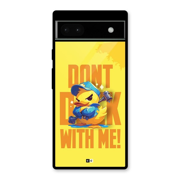 Dont Duck With Me Glass Back Case for Google Pixel 6a