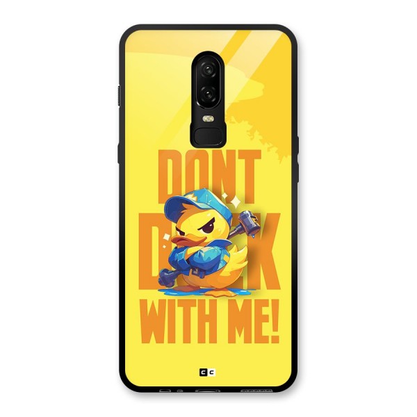 Dont Duck With Me Glass Back Case for OnePlus 6