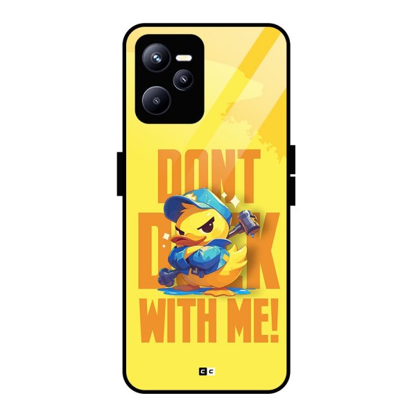 Dont Duck With Me Glass Back Case for Realme C35