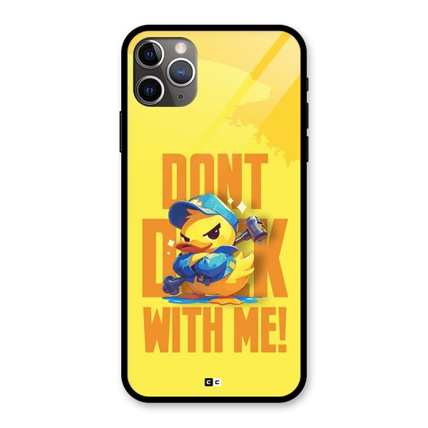 Dont Duck With Me Glass Back Case for iPhone 11 Pro Max