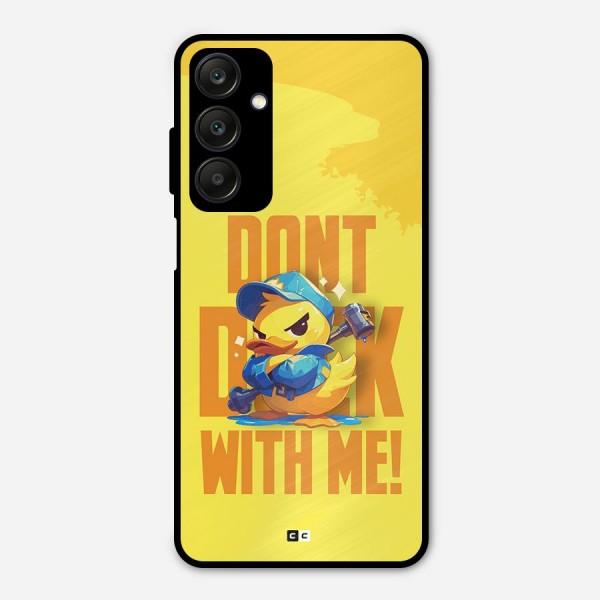 Dont Duck With Me Metal Back Case for Galaxy A25 5G