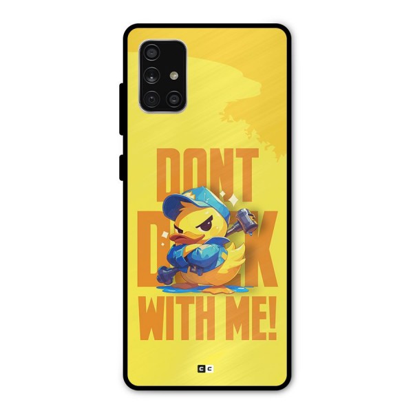 Dont Duck With Me Metal Back Case for Galaxy A71