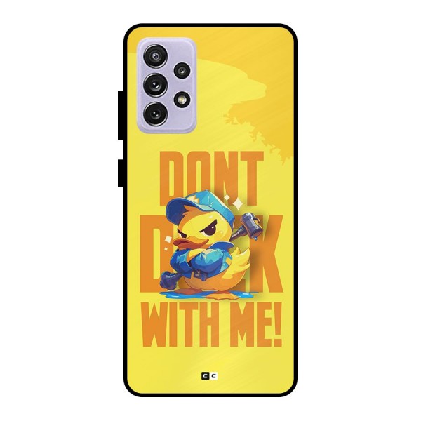 Dont Duck With Me Metal Back Case for Galaxy A72