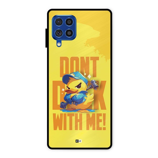 Dont Duck With Me Metal Back Case for Galaxy F62