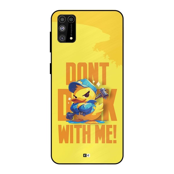 Dont Duck With Me Metal Back Case for Galaxy M31