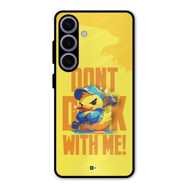 Dont Duck With Me Metal Back Case for Galaxy S24