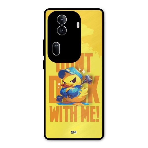 Dont Duck With Me Metal Back Case for Oppo Reno11 Pro 5G