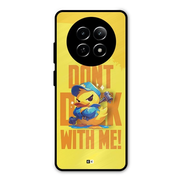 Dont Duck With Me Metal Back Case for Realme 12 5G