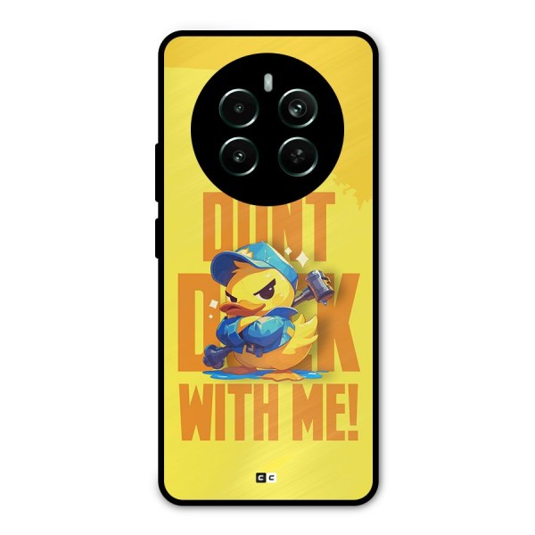 Dont Duck With Me Metal Back Case for Realme 12 Plus