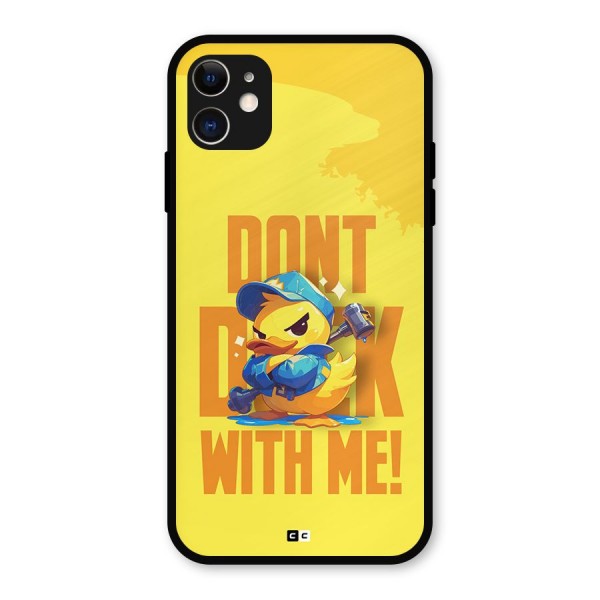 Dont Duck With Me Metal Back Case for iPhone 11