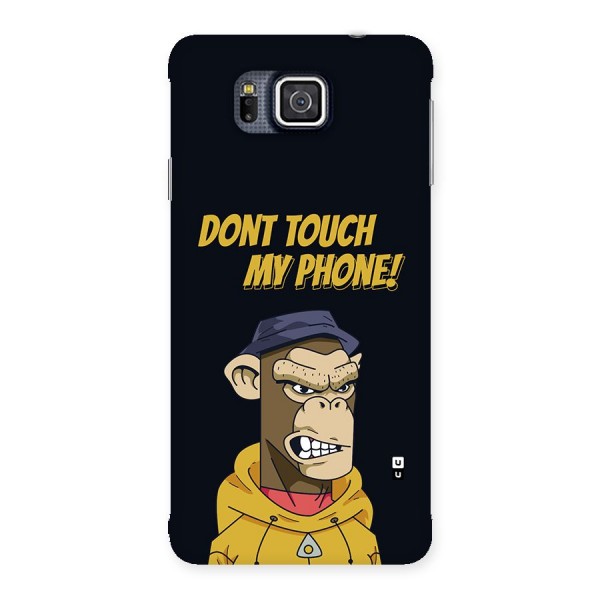 Dont Touch My Phone Back Case for Galaxy Alpha