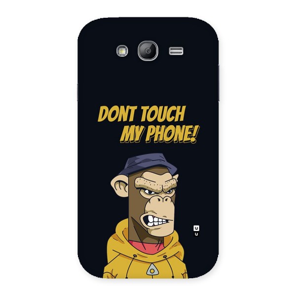 Dont Touch My Phone Back Case for Galaxy Grand