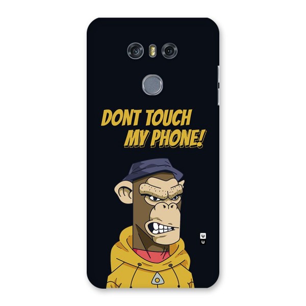 Dont Touch My Phone Back Case for LG G6