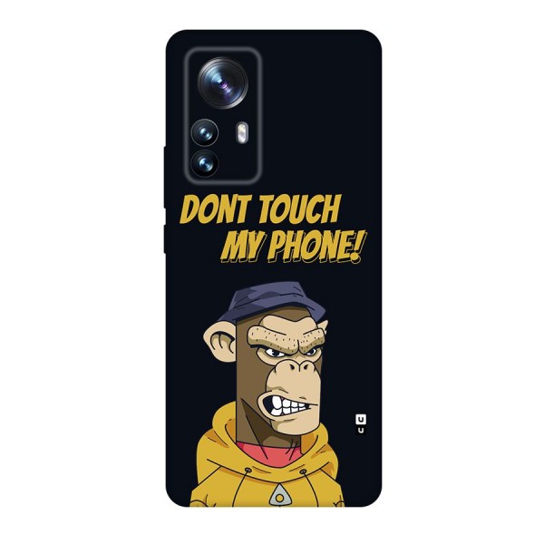 Dont Touch My Phone Back Case for Xiaomi 12 Pro