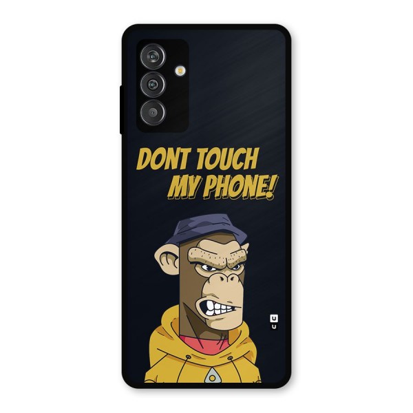 Dont Touch My Phone Metal Back Case for Galaxy F13