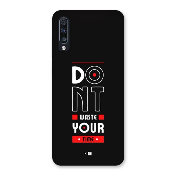 Dont Waste Time Back Case for Galaxy A70s