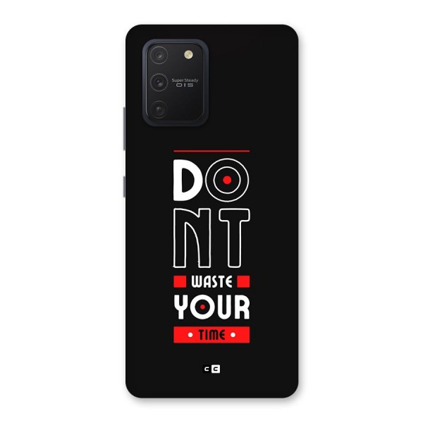 Dont Waste Time Back Case for Galaxy S10 Lite