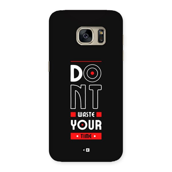 Dont Waste Time Back Case for Galaxy S7