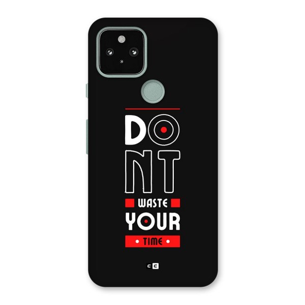 Dont Waste Time Back Case for Google Pixel 5