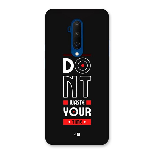 Dont Waste Time Back Case for OnePlus 7T Pro