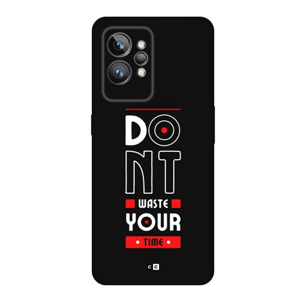 Dont Waste Time Back Case for Realme GT2 Pro