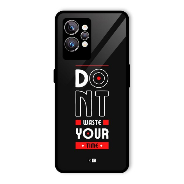 Dont Waste Time Glass Back Case for Realme GT2 Pro