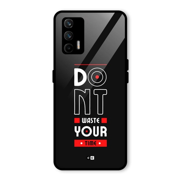 Dont Waste Time Glass Back Case for Realme GT 5G