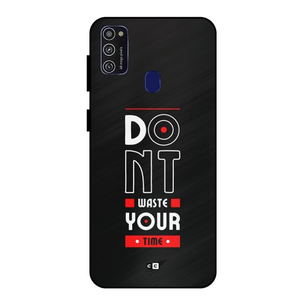 Dont Waste Time Metal Back Case for Galaxy M30s