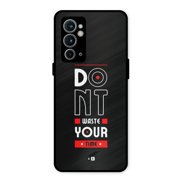 Dont Waste Time Metal Back Case for OnePlus 9RT 5G