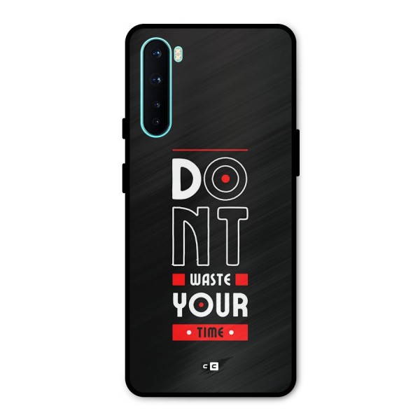 Dont Waste Time Metal Back Case for OnePlus Nord