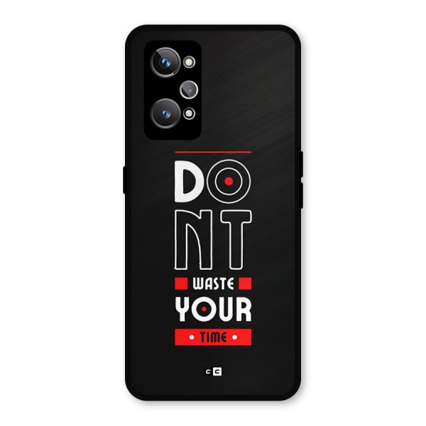 Dont Waste Time Metal Back Case for Realme GT Neo2